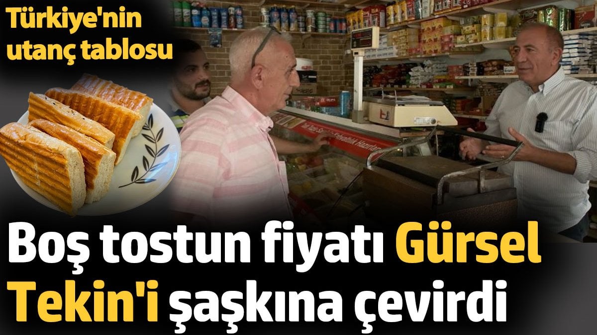 Boş tostun fiyatı Gürsel Tekin’i şaşkına çevirdi. Türkiye’nin utanç tablosu