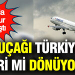 İran Hava Sahası Açıldı, THY Uçağı Türkiye’ye Dönüyor